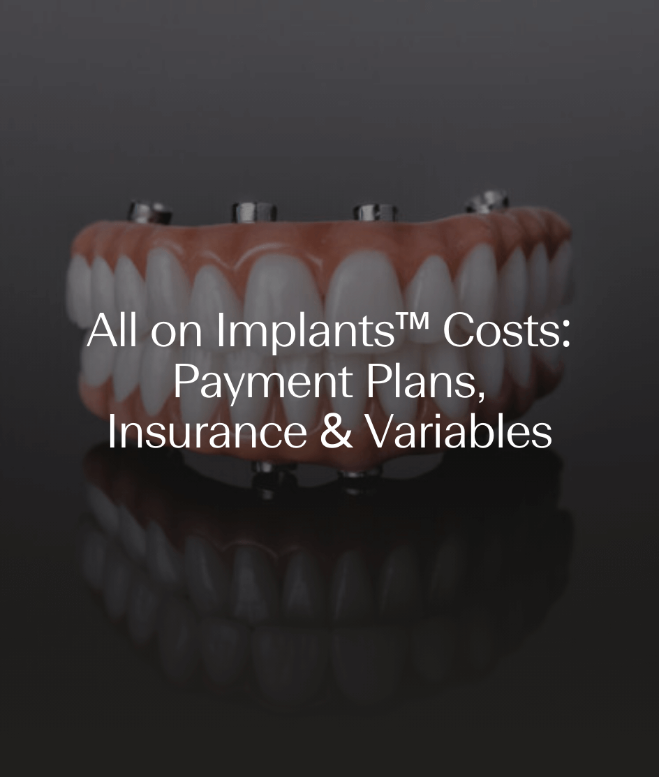 All on Implants™ Costs: Payment Plans, Insurance & Variables