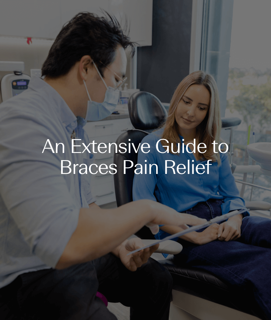 An Extensive Guide to Braces Pain Relief