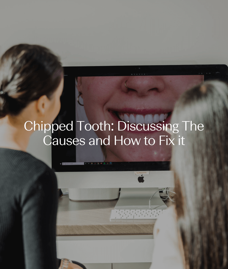 Chipped Tooth: Discussing The Causes and How to Fix it