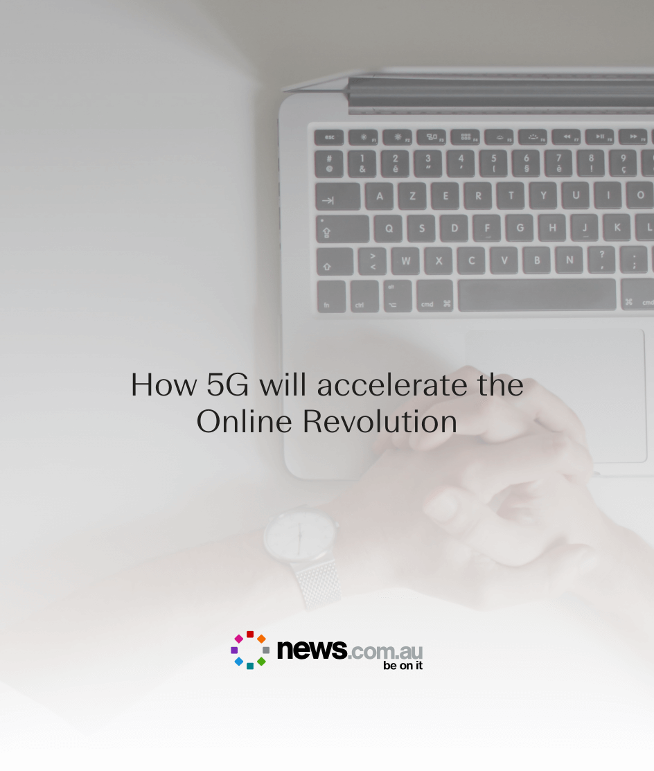 How 5G will accelerate the Online Revolution